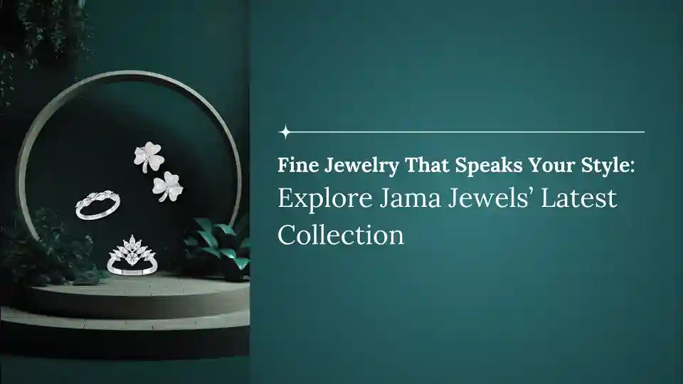 Fine Jewellery That Speaks Your Style: Explore Jama Jewels Latest Collection