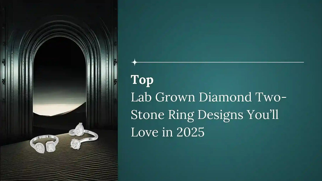 Top Lab Grown Diamond Two-Stone Ring Designs You’ll Love in 2025